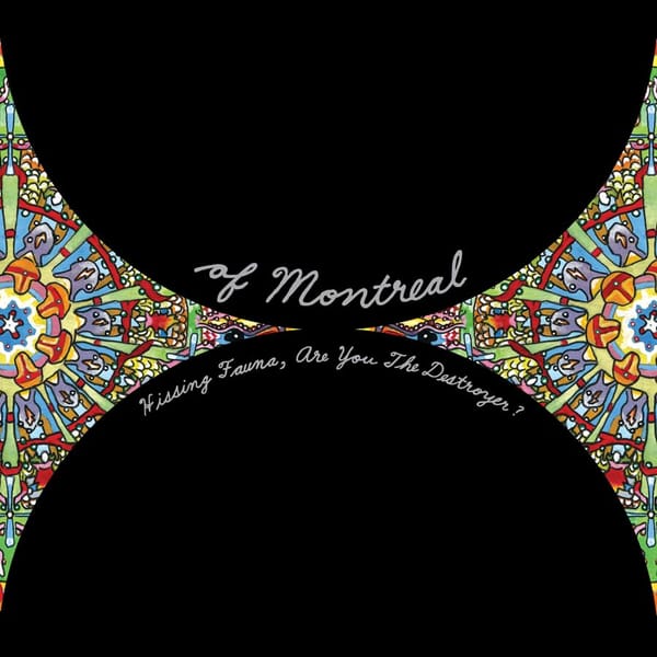 Avery's Albums: Issue 1 - "Hissing Fauna, Are You The Destroyer?" by of Montreal